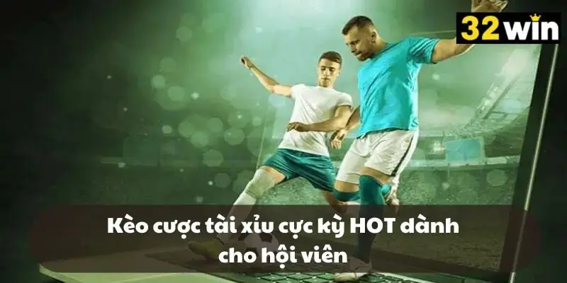 Kèo cược tài xỉu cực kỳ HOT dành cho hội viên Kèo cược tài xỉu cực kỳ HOT dành cho hội viên
